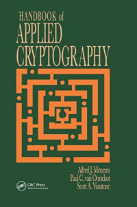 Menezes, Alfred J., van Oorschot, Paul C., Vanstone, Scott A. — Handbook of Applied Cryptography (Discrete Mathematics and Its Applications)