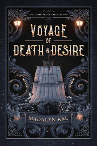 Madalyn Rae — Voyage of Death and Desire: The Vampires of Charleston Book 1