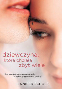 Jennifer Echols — Dziewczyna, która chciala zbyt wiele