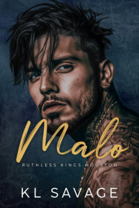 K.L. Savage — Malo (Ruthless Kings Houston Book 3)