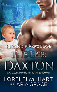 Lorelei M. Hart & Aria Grace — The Lab: Daxton (Beyond River's Edge Book 2)