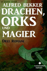 Bekker, Alfred — Drachen, Orks und Magier