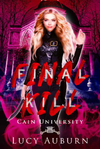 Lucy Auburn [Auburn, Lucy] — Final Kill (Cain University Book 3)