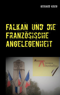 Gerhard Krieg [Krieg, Gerhard] — Falkan und die Französische Angelegenheit (German Edition)