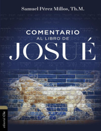 Samuel Pérez Millos — Comentario al libro de Josué (Spanish Edition)