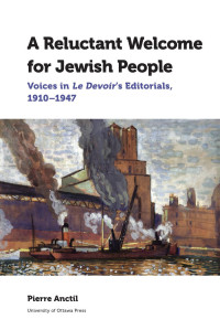 Francis Mus — A Reluctant Welcome for Jewish People: Voices in Le Devoir's Editorials, 1910-1947