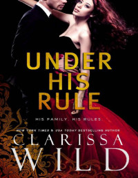 Clarissa Wild — Under His Rule (Dark Romance Suspense)