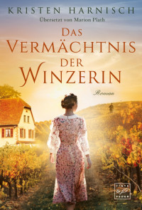 Kristen Harnisch — Das Vermächtnis der Winzerin (German Edition)