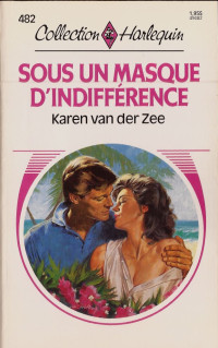 Van der Zee, Karen [Van der Zee, Karen] — Sous un masque d'indifférence