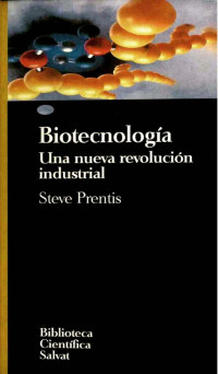 Steve Prentis — Biotecnología. Una nueva revolución industrial 