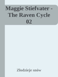 Złodzieje snów — Maggie Stiefvater - The Raven Cycle 02