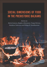 Unknown — Social Dimensions of Food in the Prehistoric Balkans