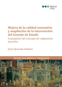 Quereda Sabater, Juan; — Mejora de la calidad normativa y ampliacin de la intervencin del Consejo de Estado. A propsito del concepto de reglamento ejecutivo