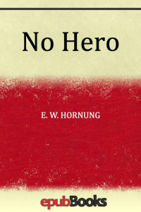 E. W. Hornung — No Hero