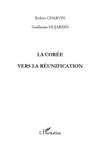 Guillaume Dujardin;Robert Charvin; — La Core vers la runification