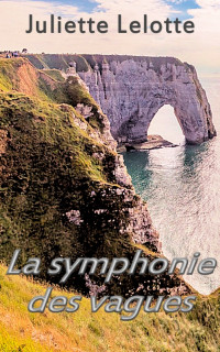 Juliette Lelotte  — La symphonie des vagues