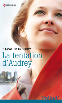 Sarah Mayberry [Mayberry, Sarah] — La tentation d'Audrey