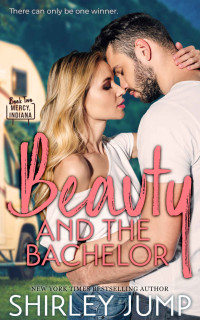 Shirley Jump [Jump, Shirley] — Beauty And The Bachelor (Mercy, Indiana #2)