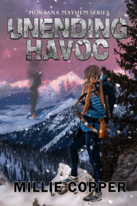 Millie Copper — Unending Havoc: Montana Mayhem Book 1 | America's New Apocalypse