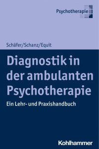 Sarah K. Schäfer & Christian G. Schanz & Monika Equit — Diagnostik in der ambulanten Psychotherapie