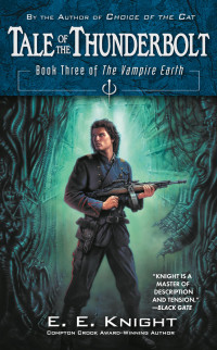 E. E. Knight — Tale of the Thunderbolt - Vampire Earth, Book 3