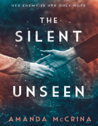 Amanda McCrina — The Silent Unseen: A Novel of World War II