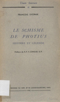 Dvornik, François — Le Schisme de Photius ; Histoire et légende