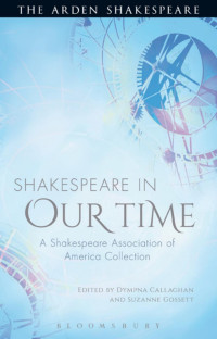 Dympna Callaghan;Suzanne Gossett; — Shakespeare in Our Time