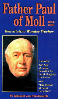 Edward van Speybrouck — Father Paul of Moll: Benedictine Wonder-Worker