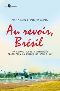 Gisele Maria Ribeiro de Almeida; — Au revoir, Brsil