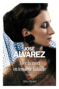 Alvarez Jose — Avec la mort en tenue de bataille