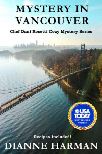 Dianne Harman — Mystery in Vancouver (Chef Dani Rosetti Mystery 8)