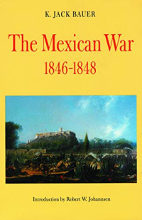 K. Jack Bauer — The Mexican War 1846-1848