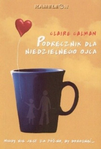 Claire Calman — Podręcznik dla niedzielnego ojca