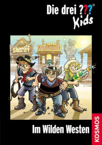 Blanck, Ulf — [Die drei Fragezeichen Kids 35] • Die drei ??? Kids · Im Wilden Westen