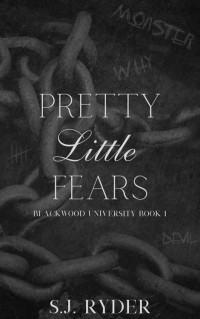 SJ Ryder — Pretty Little Fears (Blackwood University Book 1)