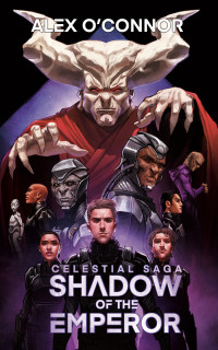 Alex O'Connor — Celestial Saga: Shadow of the Emperor