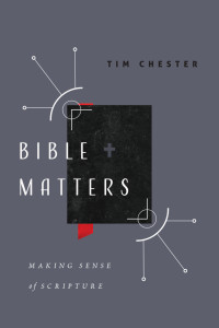 Chester, Tim. — Bible Matters