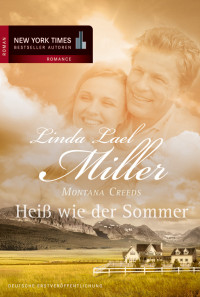Miller, Linda Lael [Miller, Linda Lael] — Montana Creeds - Heiß wie der Sommer
