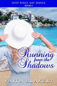 Faith Blakely — Running From The Shadows #4 (Deep Ridge Bay 04)