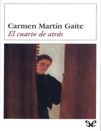 Carmen Martín Gaite — EL CUARTO DE ATRÁS