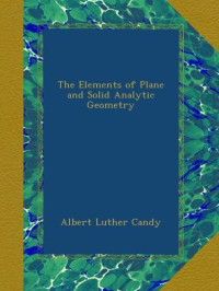 Albert L. Candy — The Elements of Plane and Solid Analytic Geometry