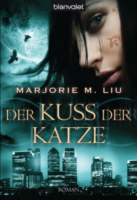 Liu, Marjorie M. — Dirk & Steele 04 - Der Kuss der Katze