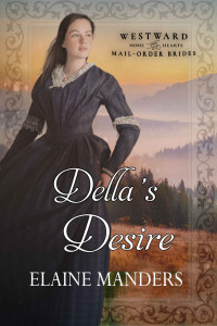 Elaine Manders — Della's Desire (Westward Home and Hearts Mail-Order Brides Book 36)