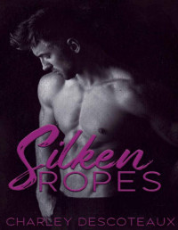 Charley Descoteaux — Silken Ropes