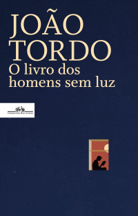 João Tordo — O livro dos homens sem luz