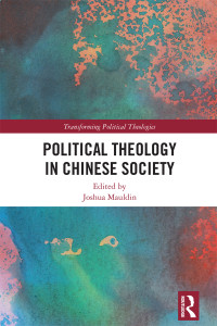 Joshua Mauldin — Political Theology in Chinese Society