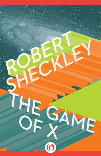 Robert Sheckley — The Game of X: A Novel of Upmanship Espionage