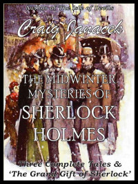 Janacek, Craig — The Midwinter Mysteries of Sherlock Holmes: Three Adventures & The Grand Gift of Sherlock