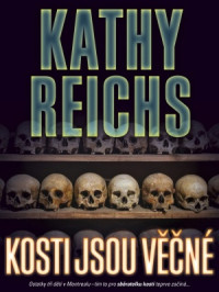 Kathy Reichs — Kosti jsou věčné
